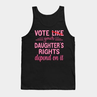 Vote Like Your Daughter’s Rights Depend on It Tank Top